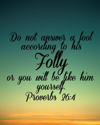 do not answer a fool